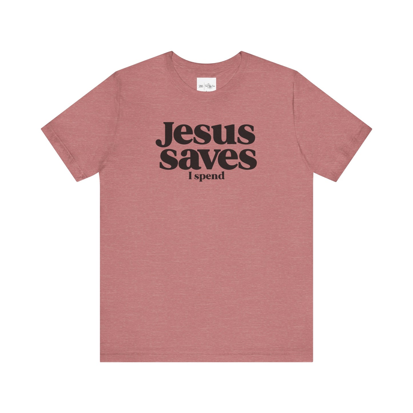 Jesus Saves I Spend - Bella Canvas