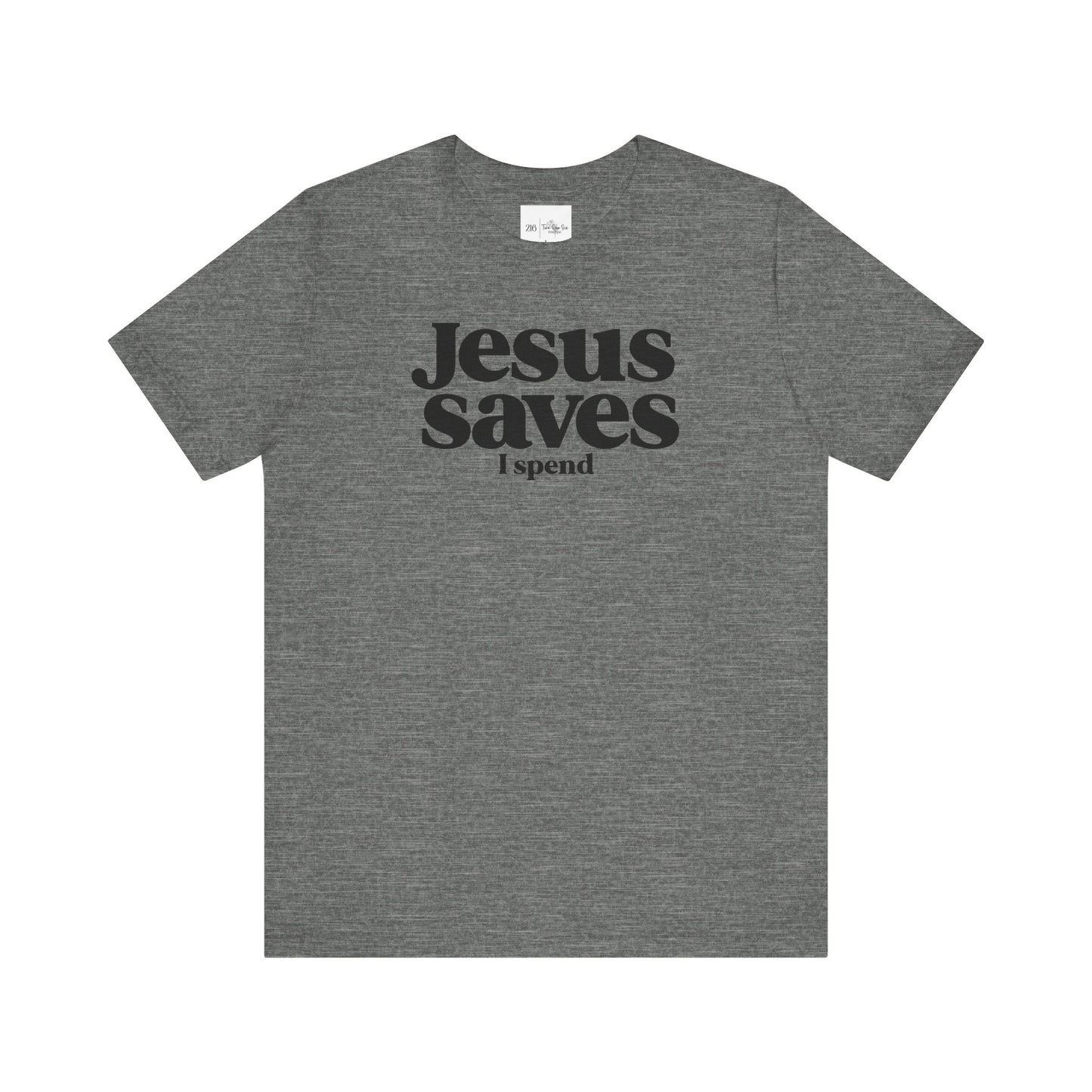 Jesus Saves I Spend - Bella Canvas