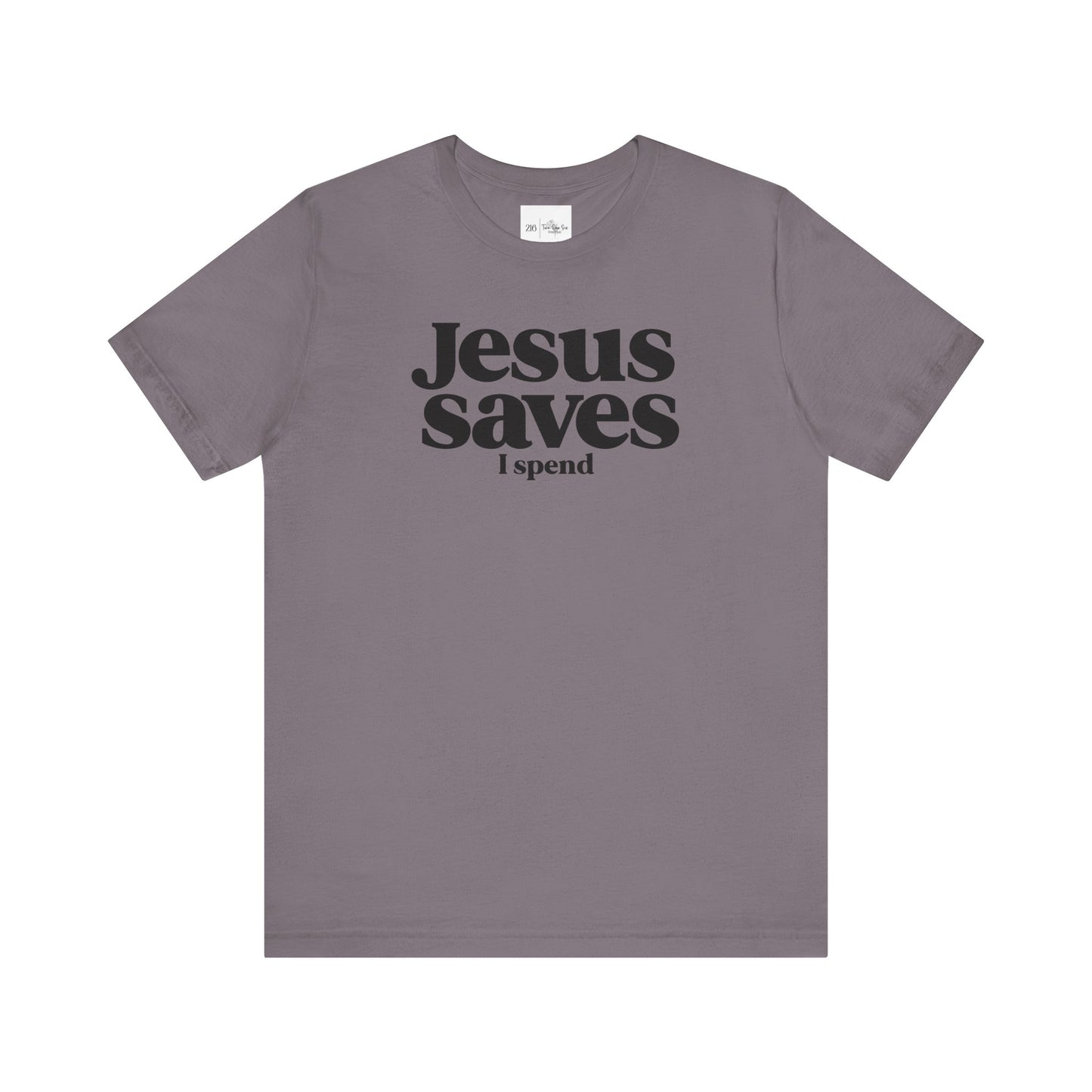 Jesus Saves I Spend - Bella Canvas