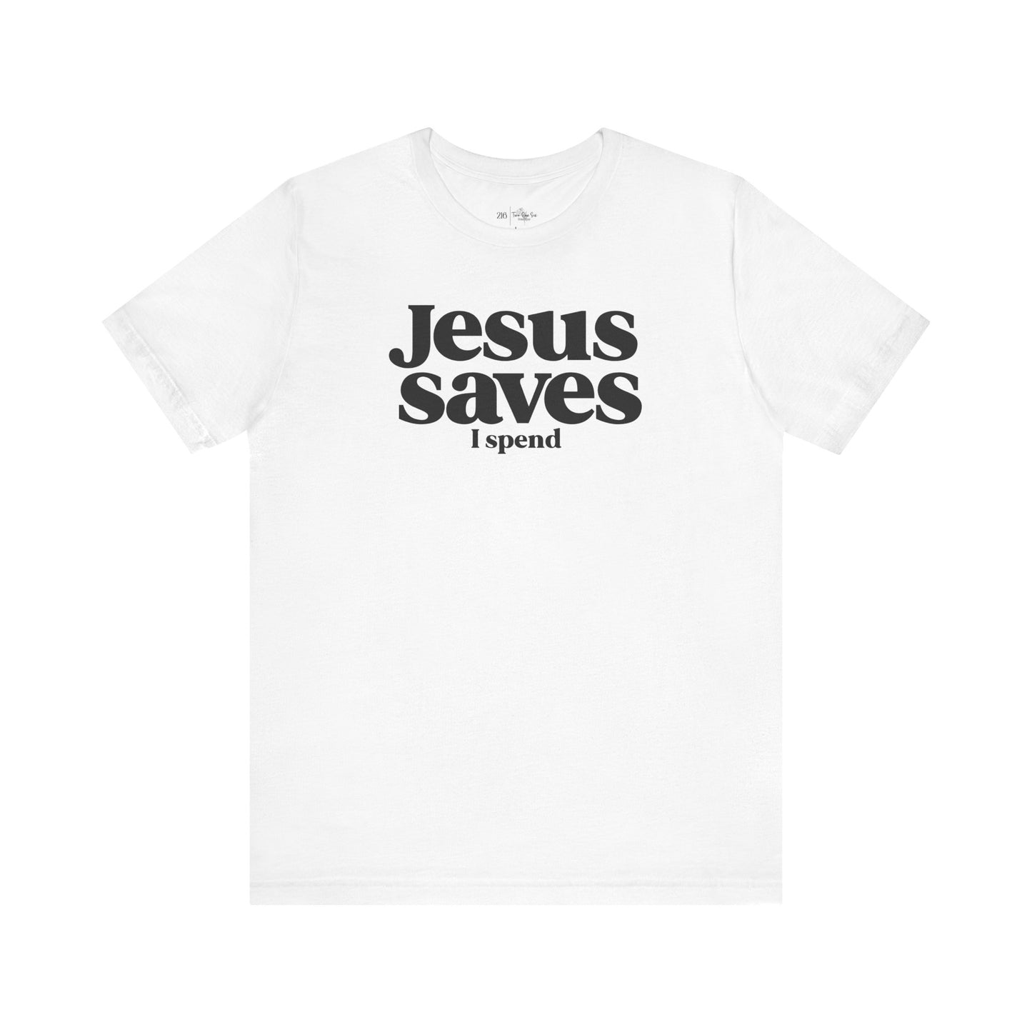 Jesus Saves I Spend - Bella Canvas