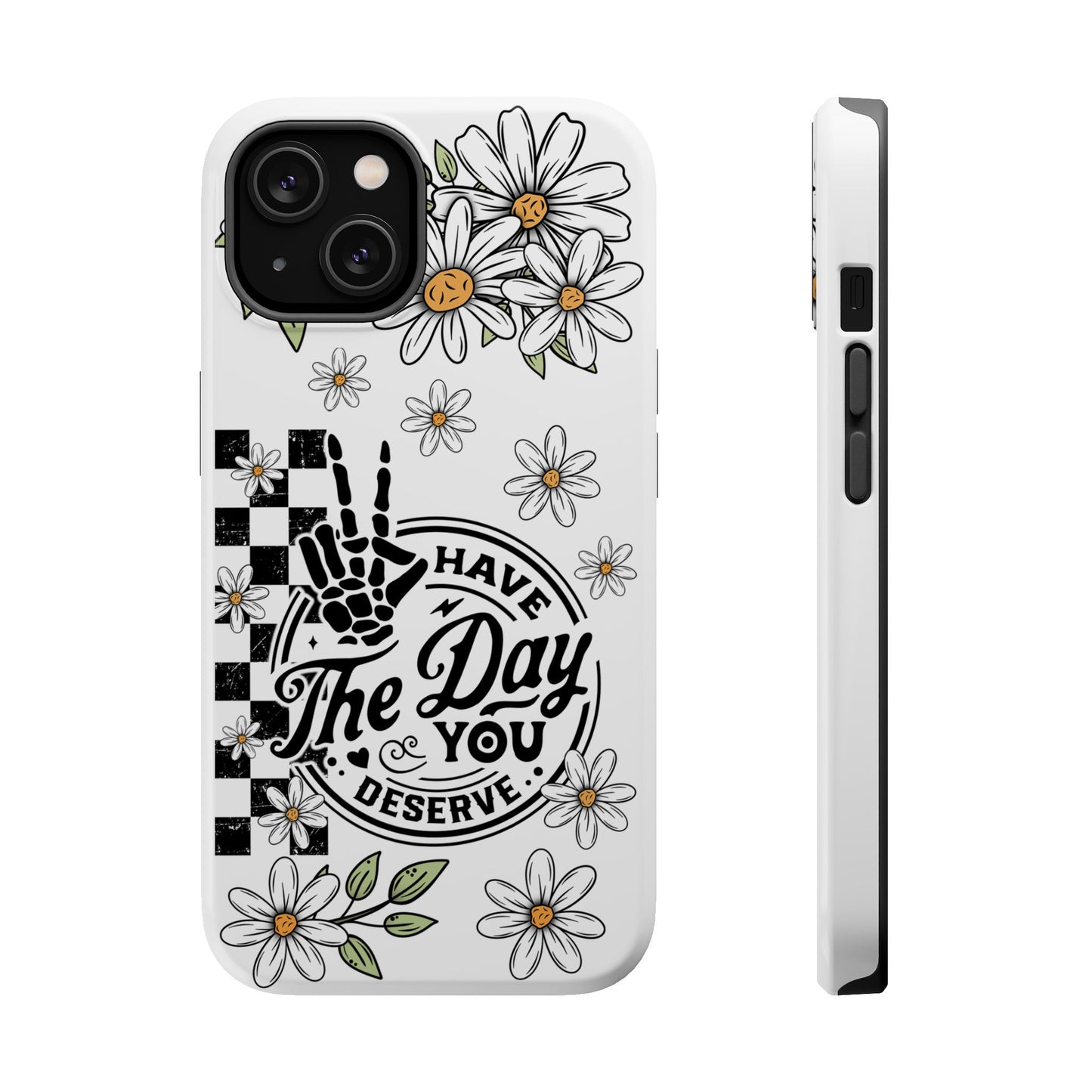"The Day You Deserve" Floral Magnetic Tough Phone Case -