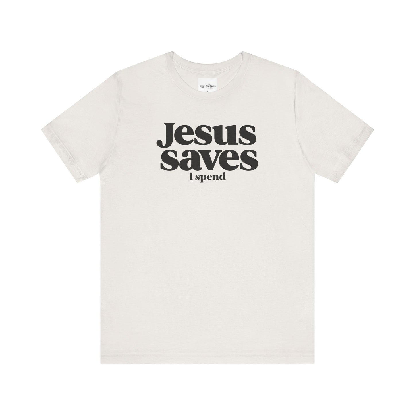 Jesus Saves I Spend - Bella Canvas