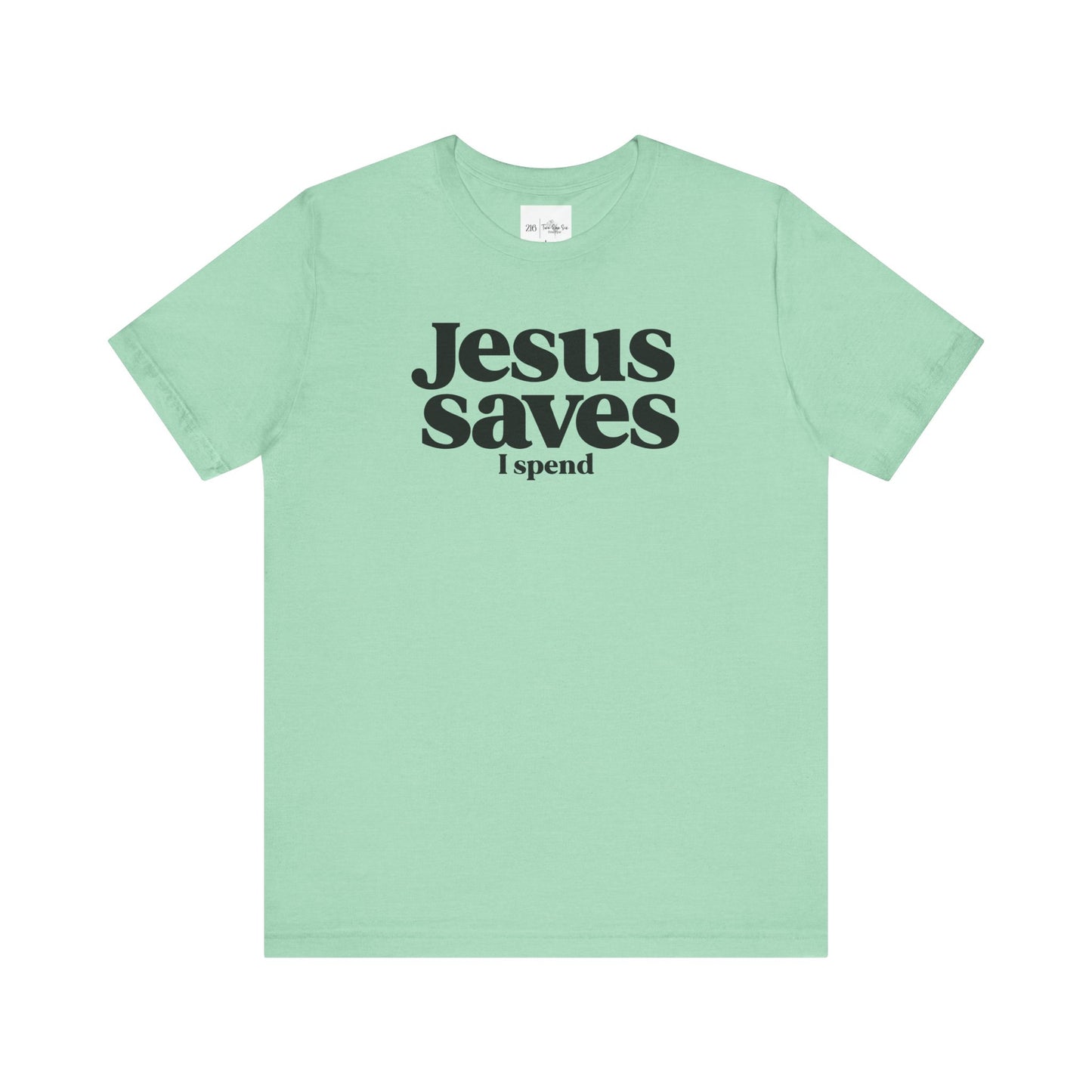 Jesus Saves I Spend - Bella Canvas