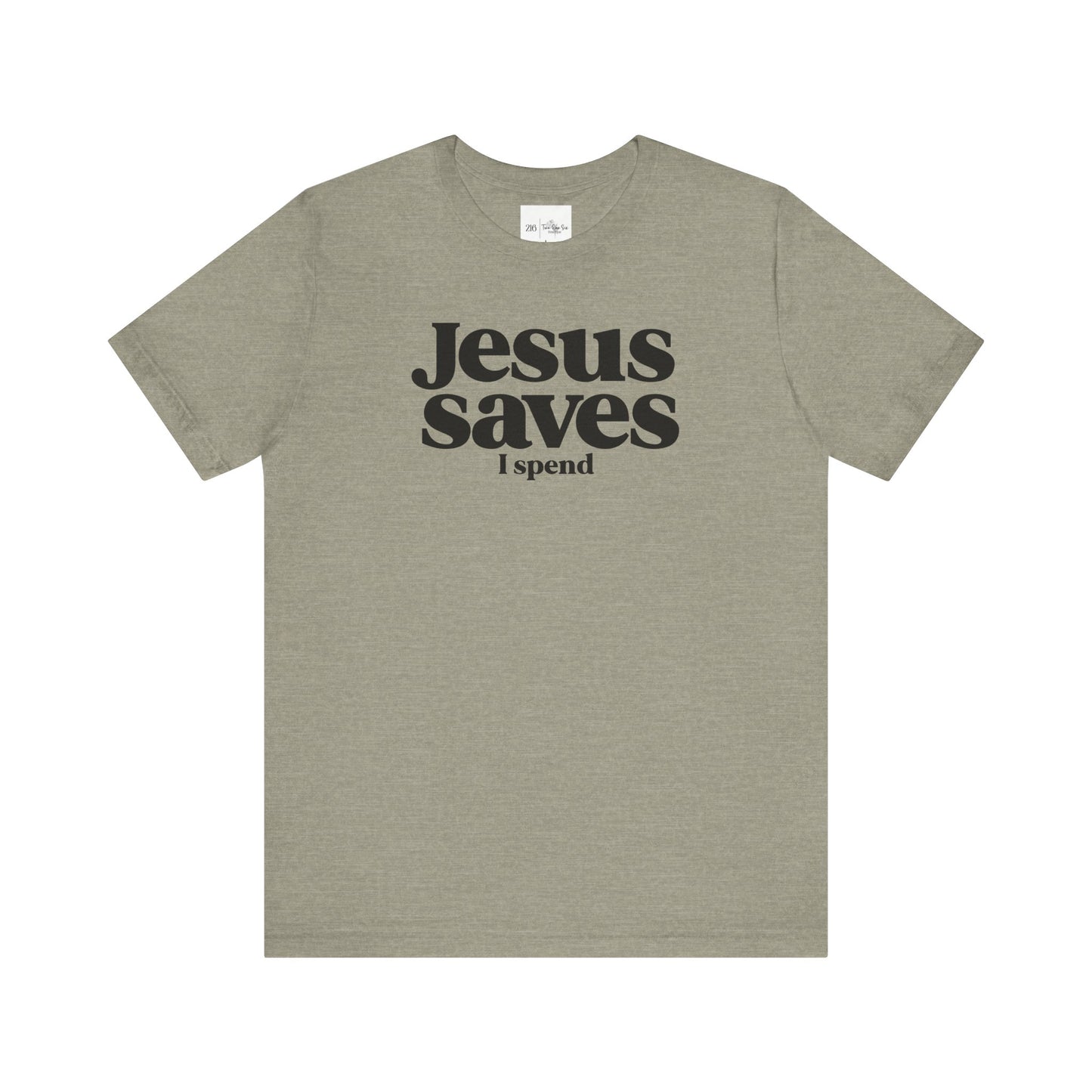 Jesus Saves I Spend - Bella Canvas