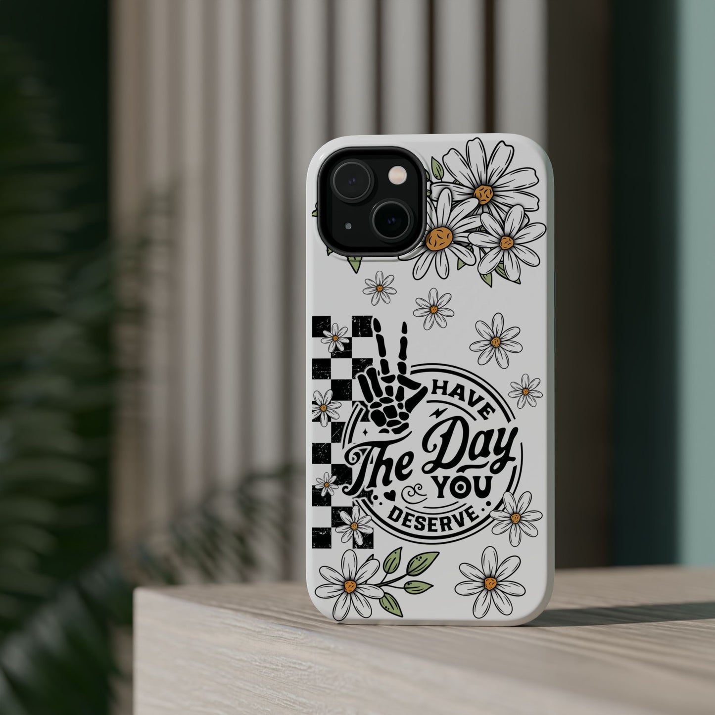 "The Day You Deserve" Floral Magnetic Tough Phone Case -