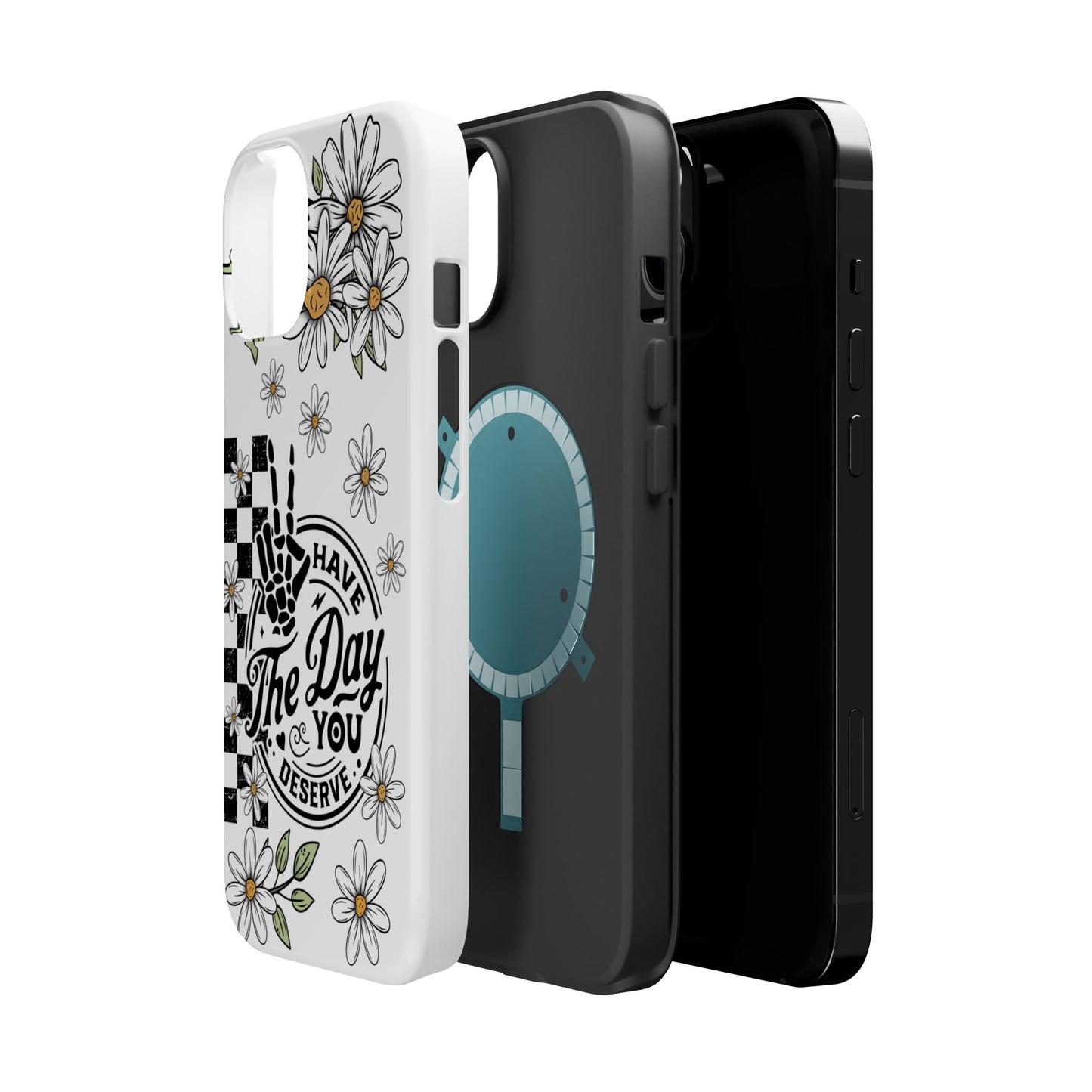 "The Day You Deserve" Floral Magnetic Tough Phone Case -